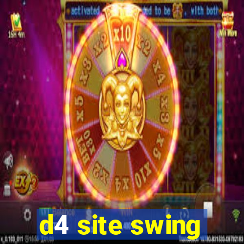 d4 site swing